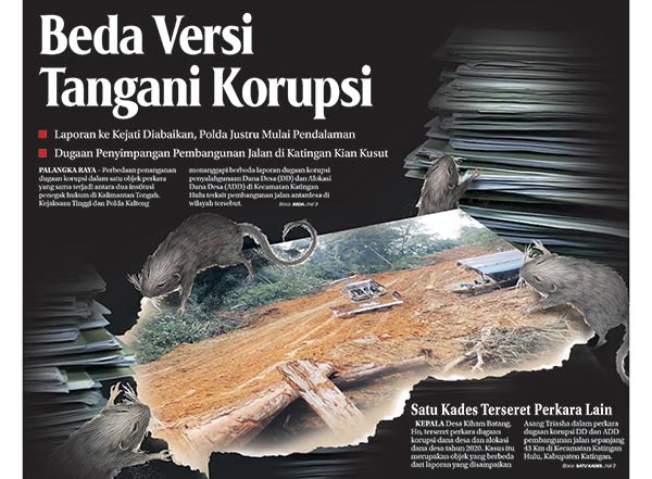Perbedaan penanganan dugaan korupsi dalam satu objek perkara yang sama terjadi antara dua institusi penegak hukum di Kalimantan Tengah